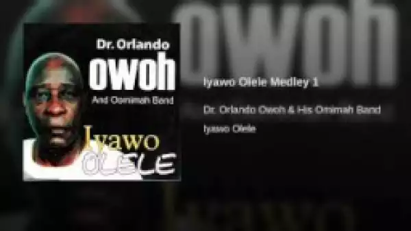 Dr. Orlando Owoh - Iyawo Olele Medley 2